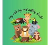 my coloring and cutting book: suitable for children two years and older