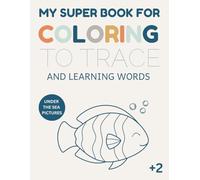 My coloring and tracing book: with ocean drawings, sea animals, and much more.: Discover the underwater world while practicing tracing and creativity.