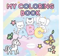 My Coloring Book - ABC: Color Animals, Birds, Vehicles, Fruits, Toys & Alphabets For Boys & Girls | Coloring Book for Toddlers and Preschool Kids (Kids Ages 2-5)
