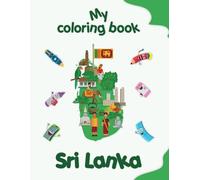 My coloring book about Sri Lanka: Coloring Pages of Animals, Landscapes and characters, kids 2-6 Years old