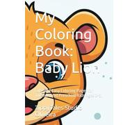 My Coloring Book: Baby Lion: Cute and Easy Coloring Pages for Toddlers and Preschool Kids Ages 2-5