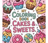 MY COLORING BOOK, CAKES & SWEETS