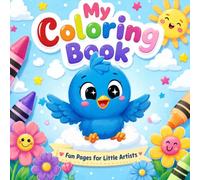 My Coloring Book: Color, play, and imagine along with your happy little bird as it discovers a bright and beautiful world full of wonder.