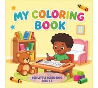 MY COLORING BOOK: FOR LITTLE BLACK BOYS AGES 4-8