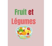 My Coloring Book - Fruits & Vegetables (Mon Livre de Coloriage - Fruits et Légumes): Fun and Educational Coloring Book for Kids to Learn Fruits and Vegetables in English and French