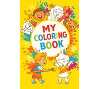 My Coloring Book: Fun and Easy Coloring Pages for Kids | Creative Learning, Animals, Shapes & More!: A Delightful Collection of Simple, Engaging ... Focus, and Keep Kids Happily Busy for Hours!