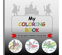 My Coloring Book: Knights Coloring Book for Children; 40 Coloring Designs - Castles, Dragons & Tournaments in the Middle Ages (JBMS - Coloring books for children)