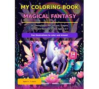 My Coloring Book Magical Fantasy: 34 Coloring Pages with Unicorns, Dragons, Fairies and Mermaids for Kids Ages 4 to 7