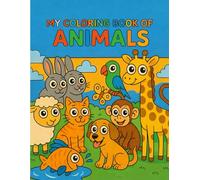 My Coloring Book of Animals: Easy Animal Coloring Pages for Toddlers Ages 3-6 - Cute Cartoon Animals with Bold Lines for Preschool Beginners