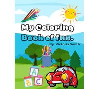 My coloring book of fun: "A creative journey for little hands and big imaginations"