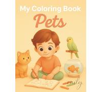 My Coloring Book (Pets): Cute Cats, Dogs, and Other Friendly Animals to Color and Enjoy (Smart Kids Coloring Collection)