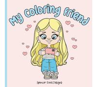 My Coloring Friend: Girls Coloring Book for Ages 3-7 | 44 Cute Pages Featuring the Same Girl in Different Outfits & Scenes | Bold Lines & Big Spaces for Little Hands