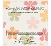 My Coloring Garden: A variety of elegant and unique designs to color