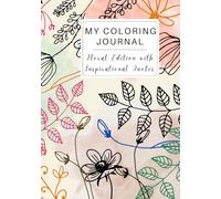My Coloring Journal: Floral Edition with Inspirational Quotes