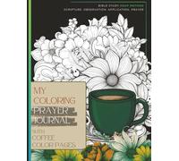 My Coloring Prayer Journal with Coffee Coloring Pages: Bible Study SOAP Method ( Scripture, Observation, Application, Prayer)
