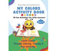 My Colors Activity Book: 75 Fun Learning Activities For Little Learners Ages 2-5: Coloring, Tracing, Sorting, Matching, Counting & Color Recognition ... Bee Learning Adventures for Kids Ages 2-6)