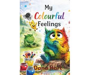 My Colourful Feelings: A Gentle Story About Emotions, Anxiety, and Confidence for Kids Ages 3-8