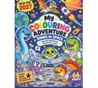 My Colouring Adventure - Dinos in Space: Roaring Adventures Above the Stars