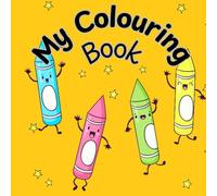 My Colouring Book: Easy educational colouring pages for kids aged 3-5