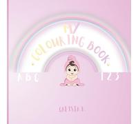 My Colouring Book: Fun, Educational Alphabet & Number Pages for Ages 1-4 (A Kid's Journey)