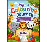 My Colouring Journey: Animals, Fruits and Vegetables Coloring Book for Kids Ages 3-6 | Easy and Fun Coloring Activities for Toddlers, Preschoolers and Kindergarten Children