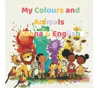 My Colours and Animals Shona & English: A fun bilingual picture book of colours and animals for kids ages 0-8 (Roots & Stars Shona Learning Series)
