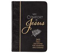 My Comfort is Jesus: 365 Morning & Evening Devotions