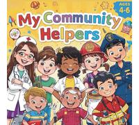 My Community Helpers: Fun and Easy Coloring Pages of Everyday Heroes for Kids Ages 4-8 - Learn About Nurses, Doctors, Teachers, Firefighters, and More!