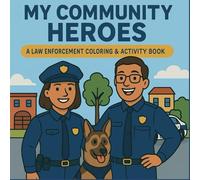 My Community Heroes: A Law Enforcement Coloring & Activity Book
