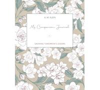 My Companion Journal for Growing Tomorrow's Leaders: A Parent’s Guide to Reflective Nurturing and Lasting Legacy