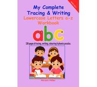 My Complete Tracing & Writing Lowercase Letters a-z Workbook: 130 Pages of Tracing and Writing Fun for kids 3-5 years (My Complete Preschool Workbook Series)