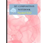 MY COMPOSITION NOTEBOOK: For all ages, Journal writing, Note taking, School, College, Kids, Teens, Adults, Gift, Office use, Ruled notebook with 120 White Pages.