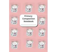 My Composition Notebook : Kitty-Cat Theme. A Write and Draw Journal With Dotted Midline and Picture Space: Ruled Paper Book Perfect for Writing Practice For Grade K - 2 and Homeschooling