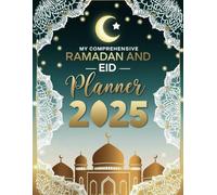 My comprehensive Ramadan: And Eid planner Plan Your Worship, Fasting, Iftar, and Eid Celebrations