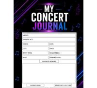 My Concert Journal: Capture Favorite Moments, Songs, Personal Reflections, Ratings, and Lasting Memories from Every Live Show