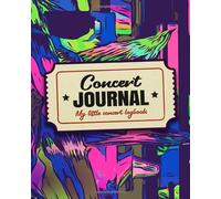 My Concert Journal - Concert Ticket Album and Logbook: Organize the Memories of your Favorite Concerts