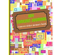 My Concert Journal: Concert Ticket Memory Book | Log Every Show! Organize 59 Concerts with Setlists, Ticket Stubs & Tour Memories | 8 x 10 Inches, 120 Page Music Lover's Scrapbook