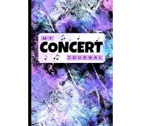 My Concert Journal: Logbook for Collecting Memories from Live Music Events and Ticket Stubs
