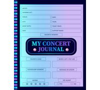 My Concert Journal: Record Your Live Music Experiences and Special Events | A Keepsake for Music Lovers to Preserve Their Best Moments