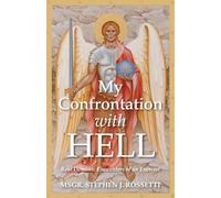 My Confrontation with Hell: Real Demonic Encounters of an Exorcist