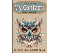 My Contacts Large Print Address Book: Names, Addresses, Phone Numbers, Email Addresses, For The Folks I Give A HOOT About