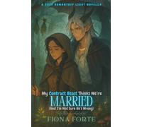 My Contract Beast Thinks We’re Married (And I’m Not Sure He’s Wrong): A cozy romantasy light novella (Novel Novellas)