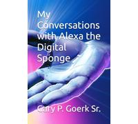 My Conversations with Alexa the Digital Sponge