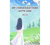 MY CONVERSATIONS WITH GOD: Laughing, Learning, and Low-key Repenting in every Prayer.: BOOK 1 - BELIEF
