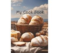 My Cook Book: Recipe Journal | Family Recipes & Kitchen Notes | Sourdough Starter Log | 7x10 in | 100 Pages
