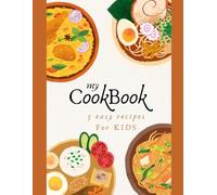 MY COOKBOOK- 5 easy recipes for KIDS [educational book - learn ENGLISH]: plus empty recipes cards (create your own recipes) (Learn English - educational creative learning)