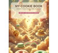 My Cookie Book: 30 Favorite American Cookies to Bake, Snap & Stick - A Keepsake Photo Scrapbook Cookbook for Kids to Fill In, Ages 12 and Up
