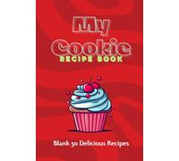 My Cookie Recipe Book: 50 Delicious Recipes