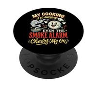 My Cooking Is So Awesome Even The Smoke Alarm Cheers Me On PopSockets PopGrip Adhesivo