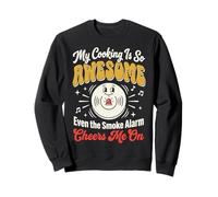 My Cooking Is So Awesome Even The Smoke Alarm Cheers Me On Sudadera